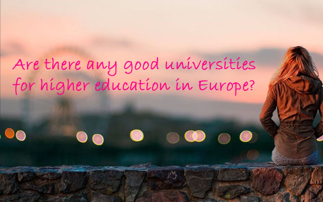 Are there any good universities for higher education in Europe?